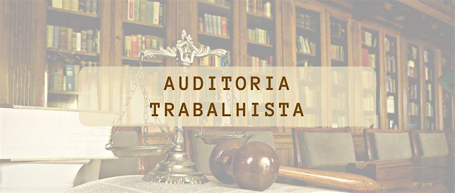 Banner showing a gavel and scales of justice in a law library, with the words 'AUDITORIA TRABALHISTA' overlaid in the center.
