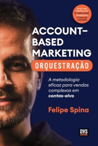 ABM (Account-Based Marketing) Orchestration: A Proven Method for Complex Target-Account Sales ABM (Account-Based Marketing) Orchestration: A Proven Method for Complex Target-Account Sales