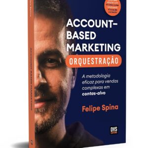 ABM (Account-Based Marketing) Orchestration: A Proven Method for Winning Complex Sales in Target Accounts