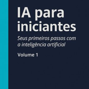 AI for Beginners Your First Steps with Artificial Intelligence Essential AI for Small Businesses  Book 1