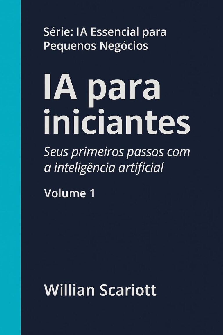 AI for Beginners: Your First Steps with Artificial Intelligence (Essential AI for Small Businesses — Book 1) AI for Beginners: Your First Steps with Artificial Intelligence (Essential AI for Small Businesses — Book 1)