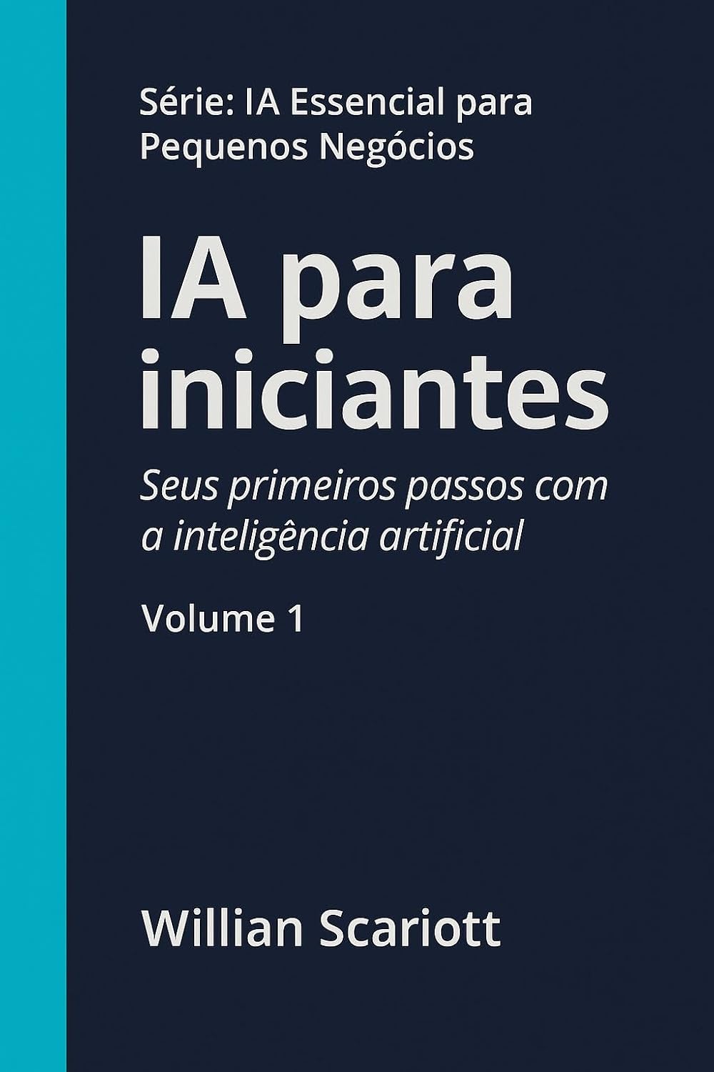 IA para principiantes: sus primeros pasos con la inteligencia artificial (IA esencial para pequeñas empresas - Libro 1)