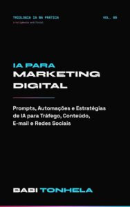 AI for Digital Marketing: Creating, Optimizing and Scaling Campaigns with Artificial Intelligence (E-commerce, Marketing & AI — Babi Tonhela Series, Book 5) AI for Digital Marketing: Creating, Optimizing and Scaling Campaigns with Artificial Intelligence (E-commerce, Marketing & AI — Babi Tonhela Series, Book 5)