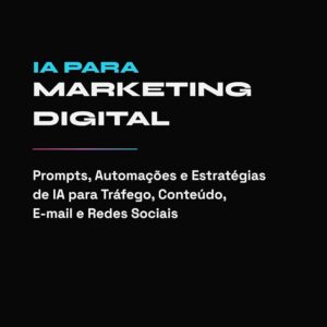 AI for Digital Marketing: Creating, Optimizing and Scaling Campaigns with Artificial Intelligence (E-commerce, Marketing & AI — Babi Tonhela Series, Book 5)