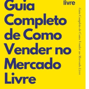 Complete Guide to Selling on Mercado Livre (Portuguese Edition)