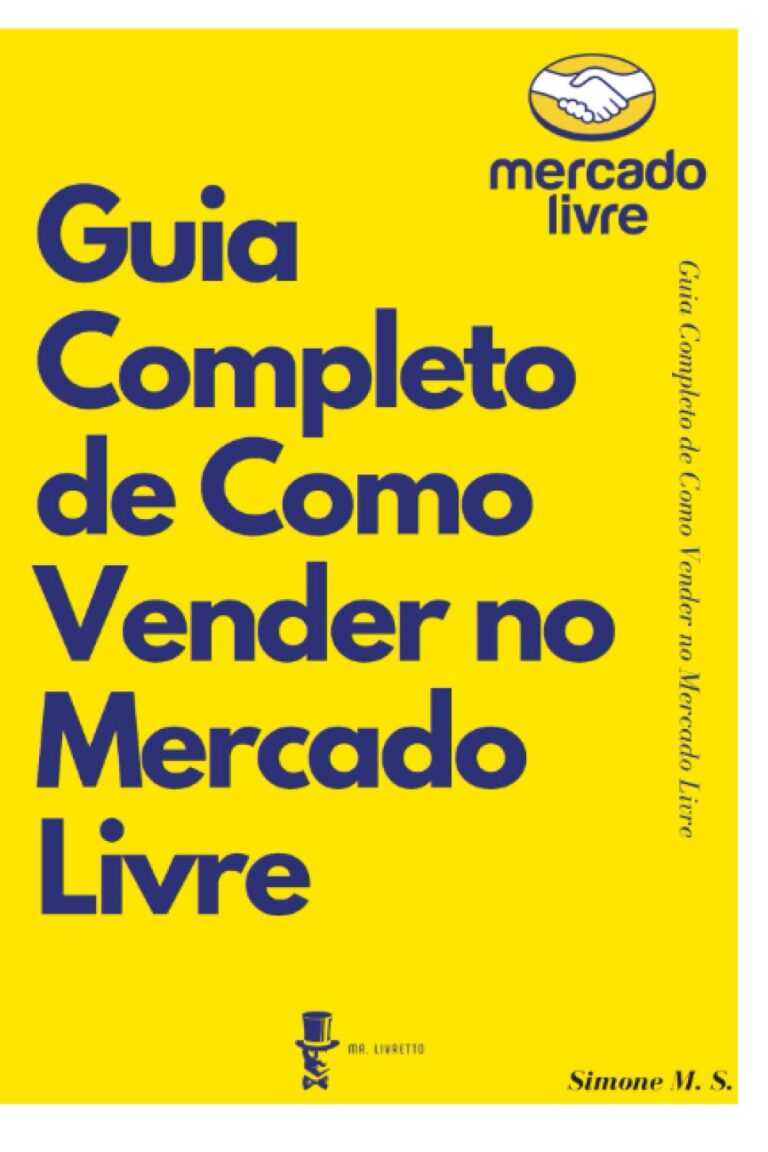Complete Guide to Selling on Mercado Livre (Portuguese Edition) Complete Guide to Selling on Mercado Livre (Portuguese Edition)