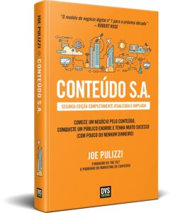 Conteúdo S.A. — Second Edition: Fully Updated and Expanded — Start a Content-Driven Business, Build a Massive Audience, and Achieve Great Success (with Little or No Investment) Conteúdo S.A. — Second Edition: Fully Updated and Expanded — Start a Content-Driven Business, Build a Massive Audience, and Achieve Great Success (with Little or No Investment)