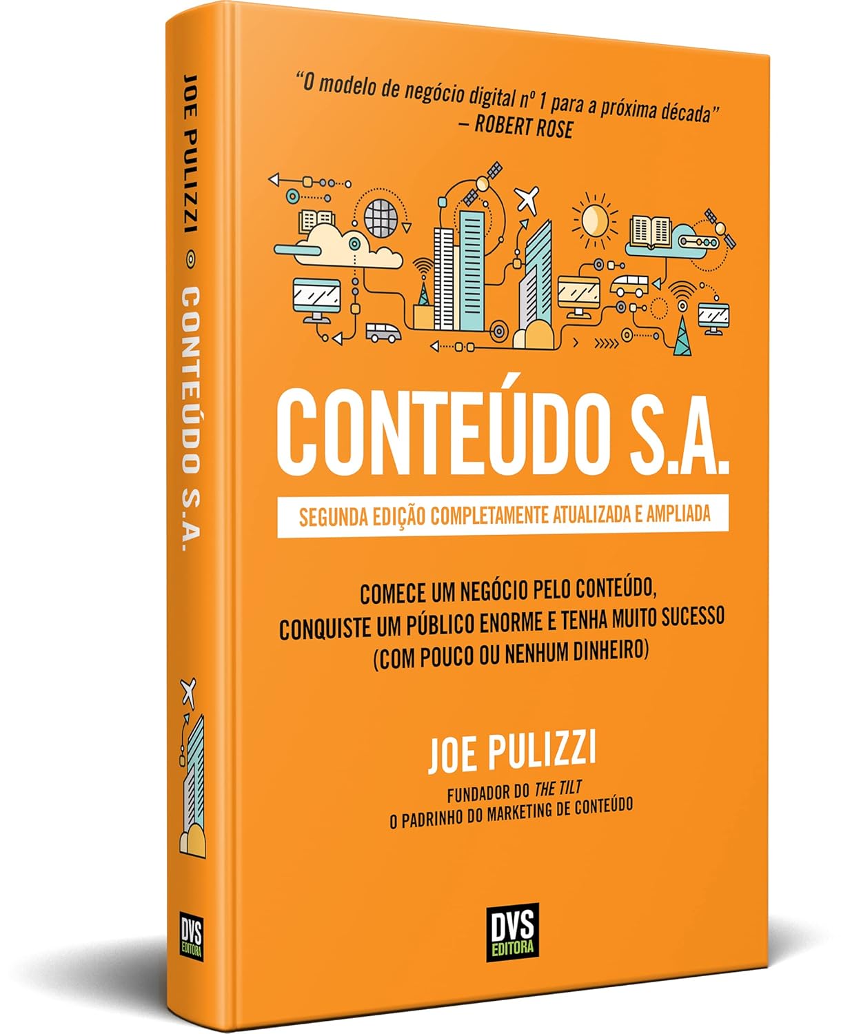 Conteúdo S.A. — Second Edition: Fully Updated and Expanded — Start a Content-Driven Business, Build a Massive Audience, and Achieve Great Success (with Little or No Investment)