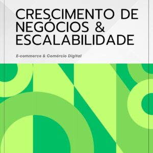 Crescimento e Escalabilidade de Negócios: E-commerce & Comércio Digital — O Roadmap do E-commerce Pro (Livro 3)