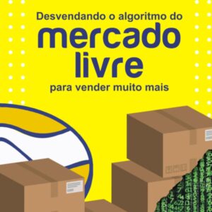 Decoding Mercado Livre’s Algorithm to Skyrocket Your Sales