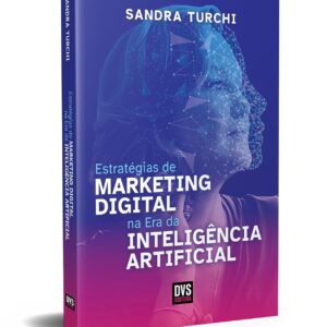 Digital Marketing Strategies for the Age of Artificial Intelligence