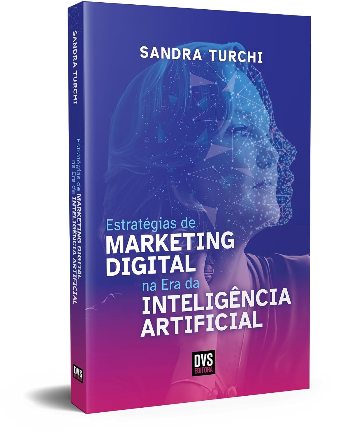 Digital Marketing Strategies for the Age of Artificial Intelligence