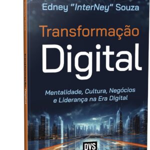 Digital Transformation: Mindset, Culture, Business and Leadership for the Digital Age