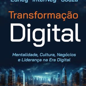 Digital Transformation: Mindset, Culture, Business and Leadership in the Digital Age