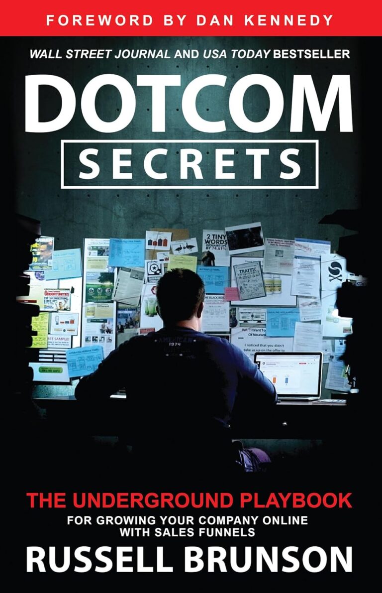 Dotcom Secrets: The Underground Guide to Growing Your Online Company with Sales Funnels Dotcom Secrets: The Underground Guide to Growing Your Online Company with Sales Funnels