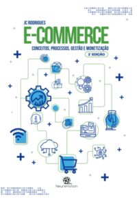 E-commerce: Concepts, Processes, Management, and Monetization (Portuguese Edition) E-commerce: Concepts, Processes, Management, and Monetization (Portuguese Edition)