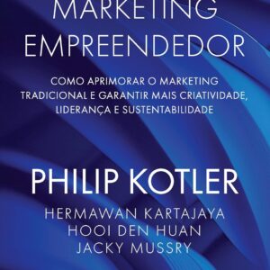 Entrepreneurial Marketing: Enhancing Traditional Methods to Boost Creativity, Leadership and Sustainability