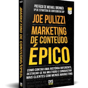Epic Content Marketing Tell a Unique Story Stand Out and Win More Customers with Less Marketing