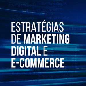 Estratégias de Marketing Digital e Comércio Eletrônico