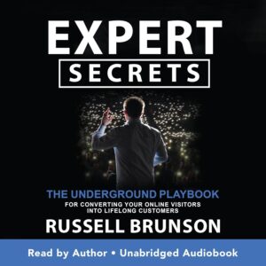 Expert Secrets The Insider Playbook to Turning Online Visitors into Lifelong Customers