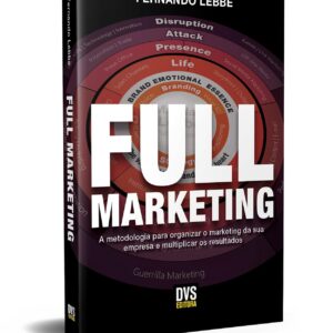 FULL MARKETING: Metodologia para estruturar o marketing da sua empresa e multiplicar resultados