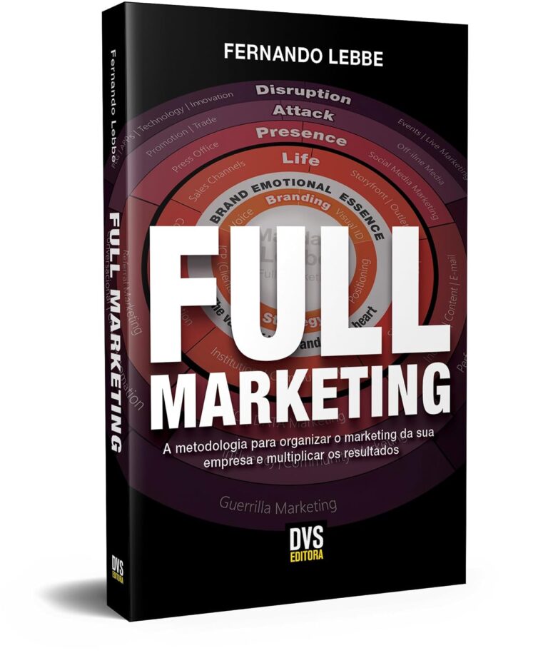 FULL MARKETING: Metodologia para estruturar o marketing da sua empresa e multiplicar resultados FULL MARKETING: Metodologia para estruturar o marketing da sua empresa e multiplicar resultados