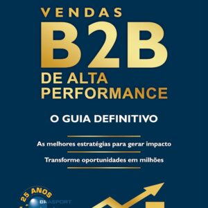 High-Performance B2B Sales: The Ultimate Guide