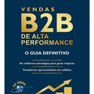 High-Performance B2B Sales: The Ultimate Guide