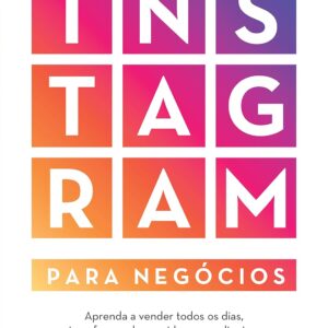 Instagram for Business: Learn to Sell Every Day by Turning Followers into Customers