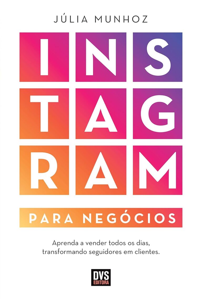 Instagram for Business: Learn to Sell Every Day by Turning Followers into Customers Instagram for Business: Learn to Sell Every Day by Turning Followers into Customers