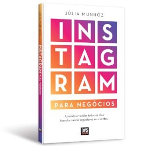Instagram for Business: Learn to Sell Every Day by Turning Followers into Customers