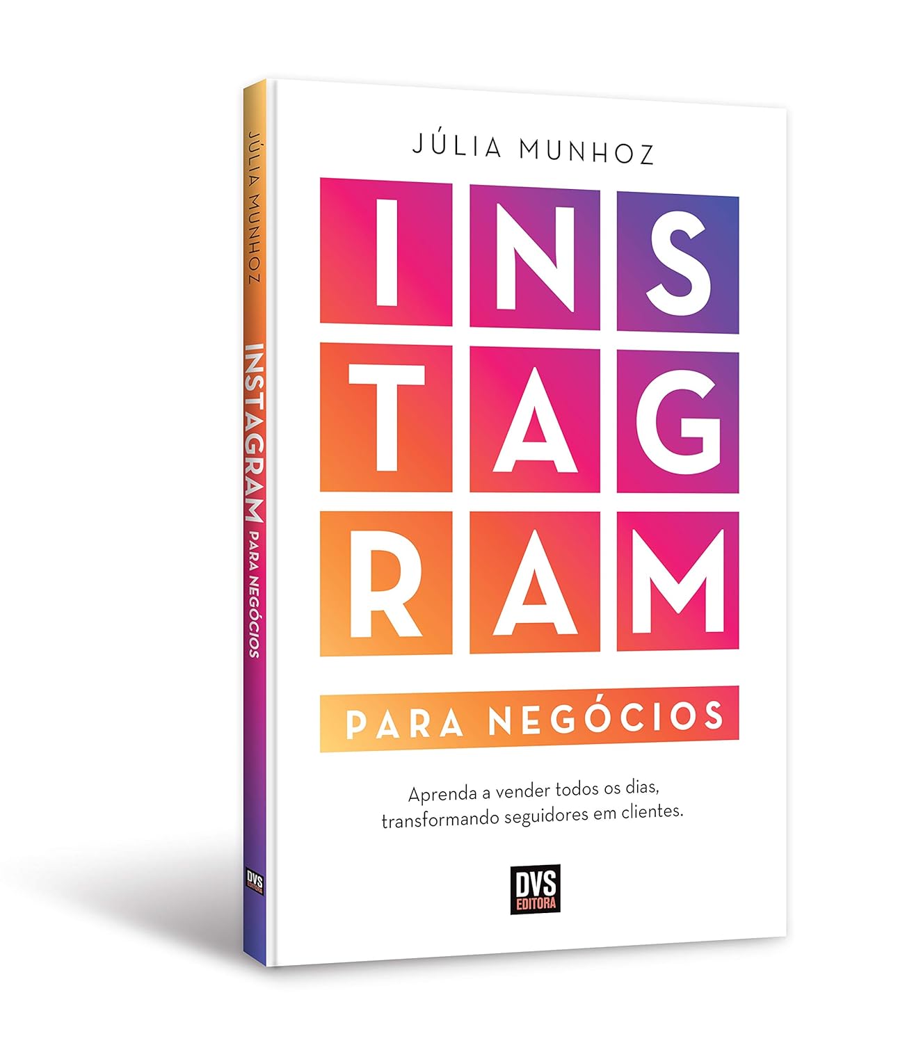 Instagram for Business: Learn to Sell Every Day by Turning Followers into Customers
