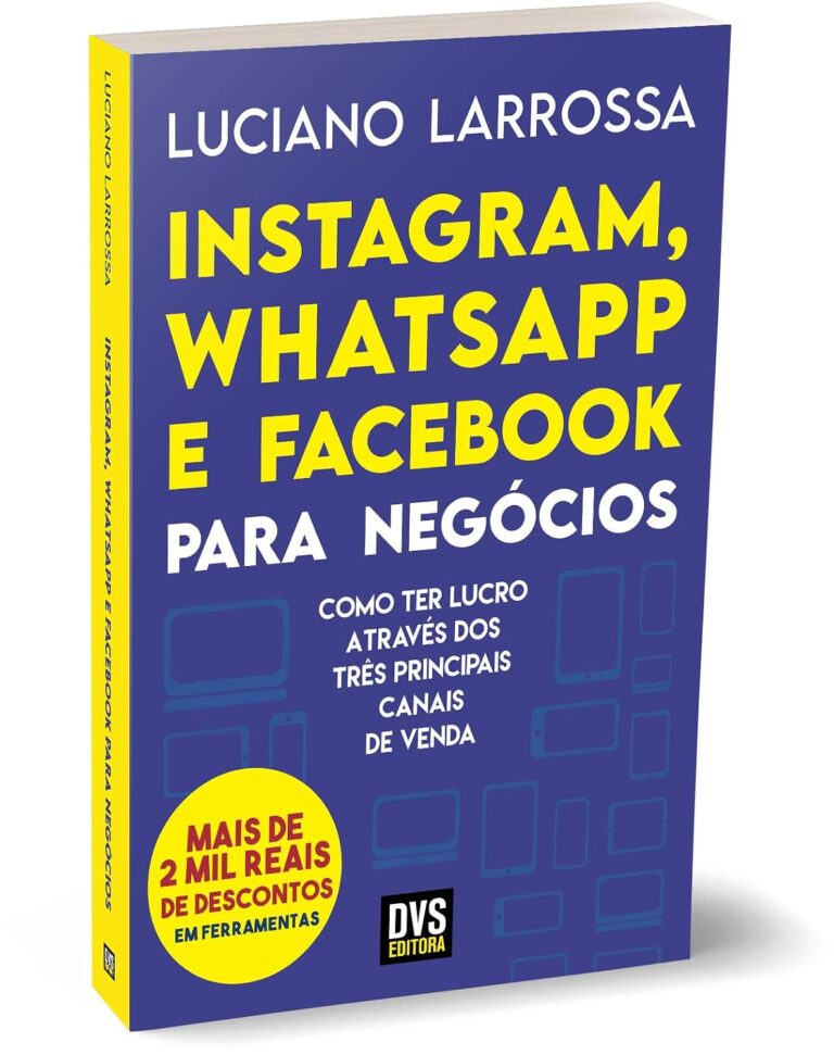 Instagram, WhatsApp & Facebook for Business: Profiting from the Three Key Sales Channels Instagram, WhatsApp & Facebook for Business: Profiting from the Three Key Sales Channels