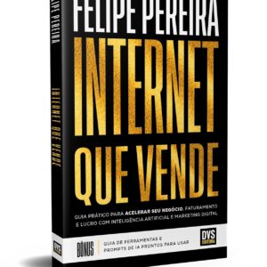 Internet That Sells: A Practical Guide to Boosting Your Business, Revenue, and Profits with Artificial Intelligence and Digital Marketing