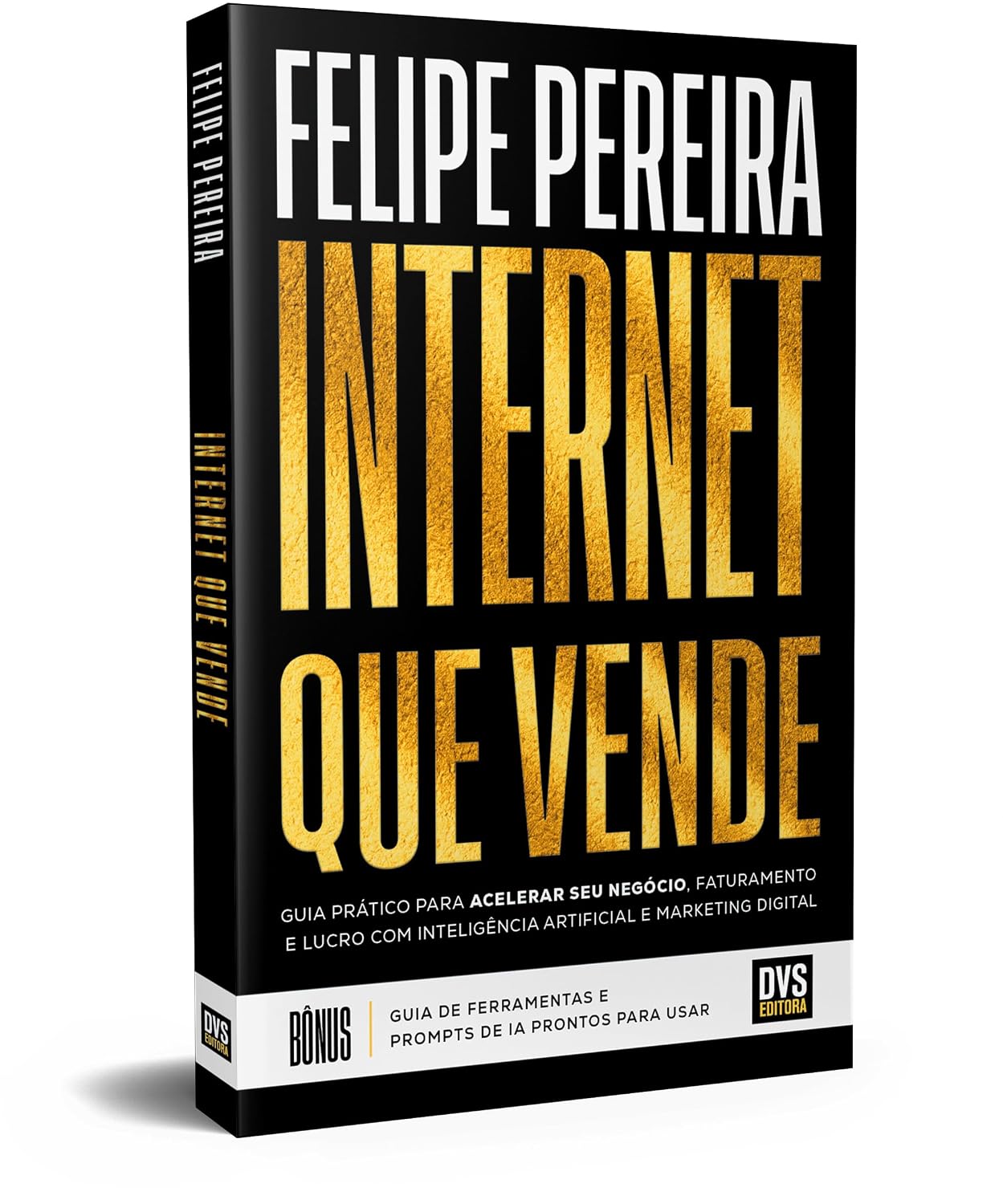 Internet That Sells: A Practical Guide to Boosting Your Business, Revenue, and Profits with Artificial Intelligence and Digital Marketing