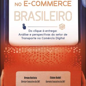 Logistics in Brazilian E‑commerce: From Click to Delivery — Analysis and Outlook for the Transportation Sector in Digital Commerce