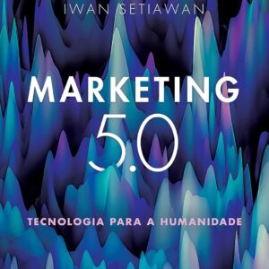 Marketing 5.0: Technology for Humanity