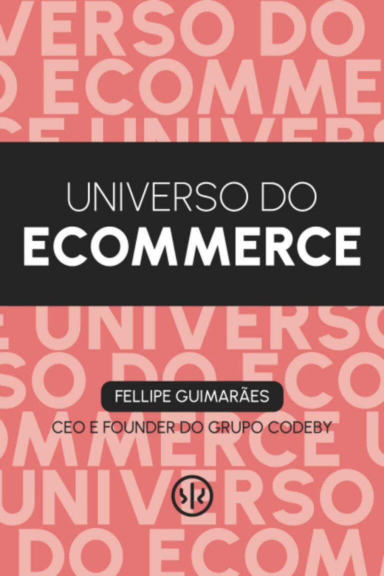 O Mundo do E-commerce (Edição em Português) — (The World of E-commerce, Portuguese Edition) O Mundo do E-commerce (Edição em Português) — (The World of E-commerce, Portuguese Edition)