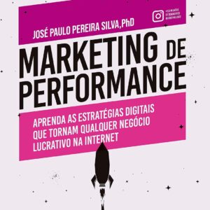 Performance Marketing: Master the digital strategies that make any business profitable online