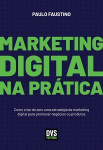 Practical Digital Marketing: How to Build a Digital Marketing Strategy from Scratch to Promote Businesses or Products Practical Digital Marketing: How to Build a Digital Marketing Strategy from Scratch to Promote Businesses or Products