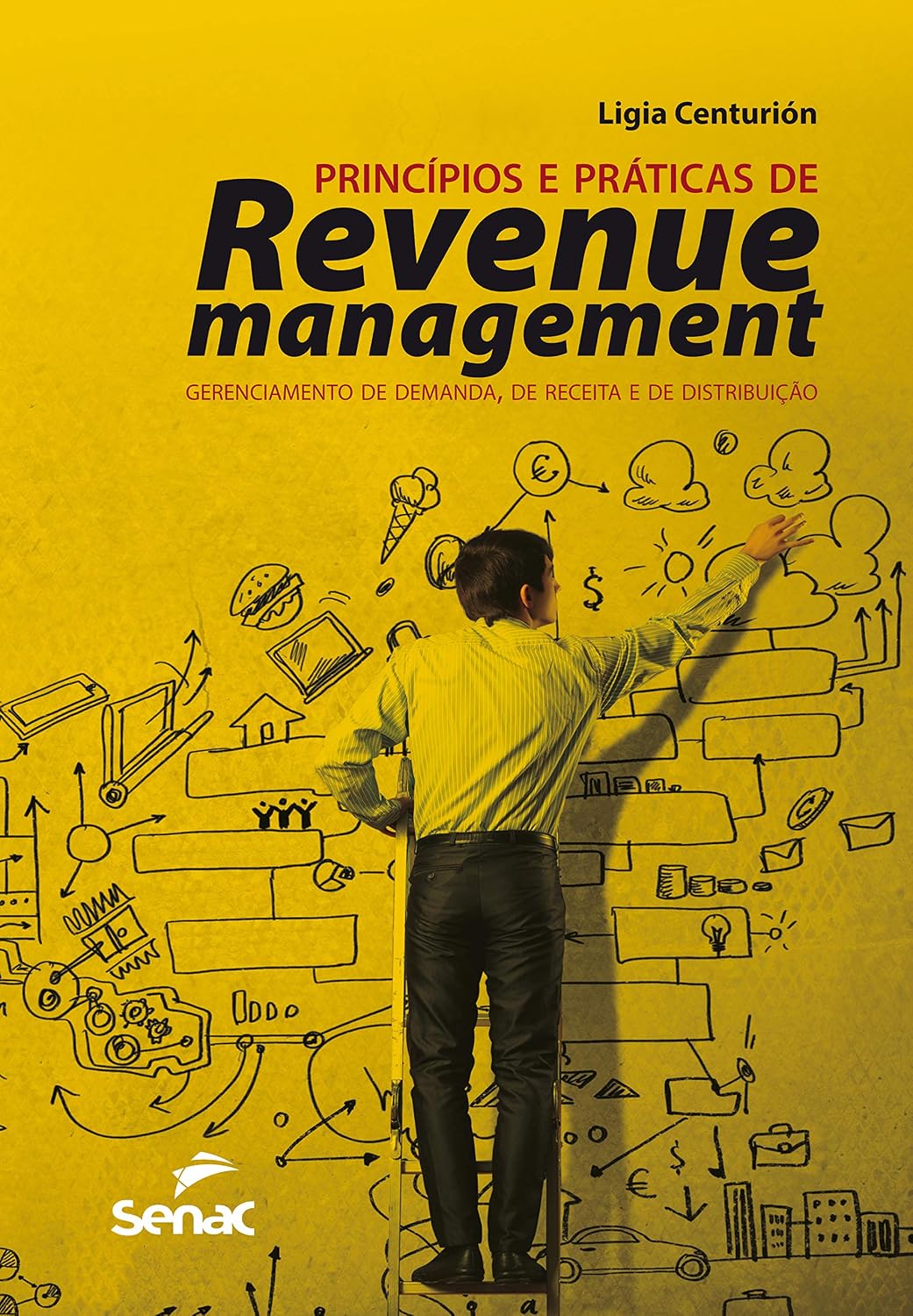 Principles and Practices of Revenue Management: Managing Demand, Revenue and Distribution