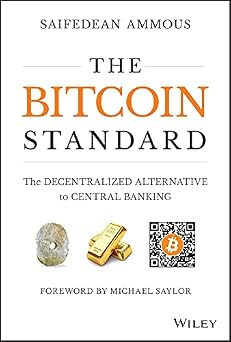 The Bitcoin Standard: A Decentralized Alternative to Central Banking (English Edition) The Bitcoin Standard: A Decentralized Alternative to Central Banking (English Edition)