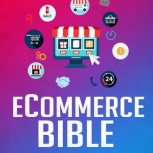 The Ecommerce Bible The Ultimate Guide to Shopify WooCommerce Dropshipping  Amazon FBA
