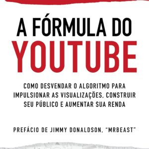 The YouTube Formula: Unlock the Algorithm to Boost Views, Grow Your Audience, and Increase Revenue