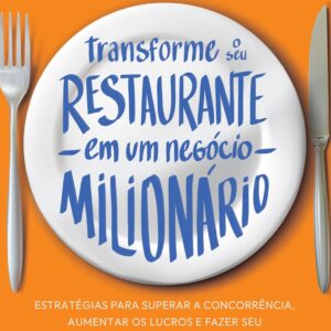 Turn Your Restaurant into a Million-Dollar Business: Strategies to Outpace Competitors, Boost Profits, and Thrive